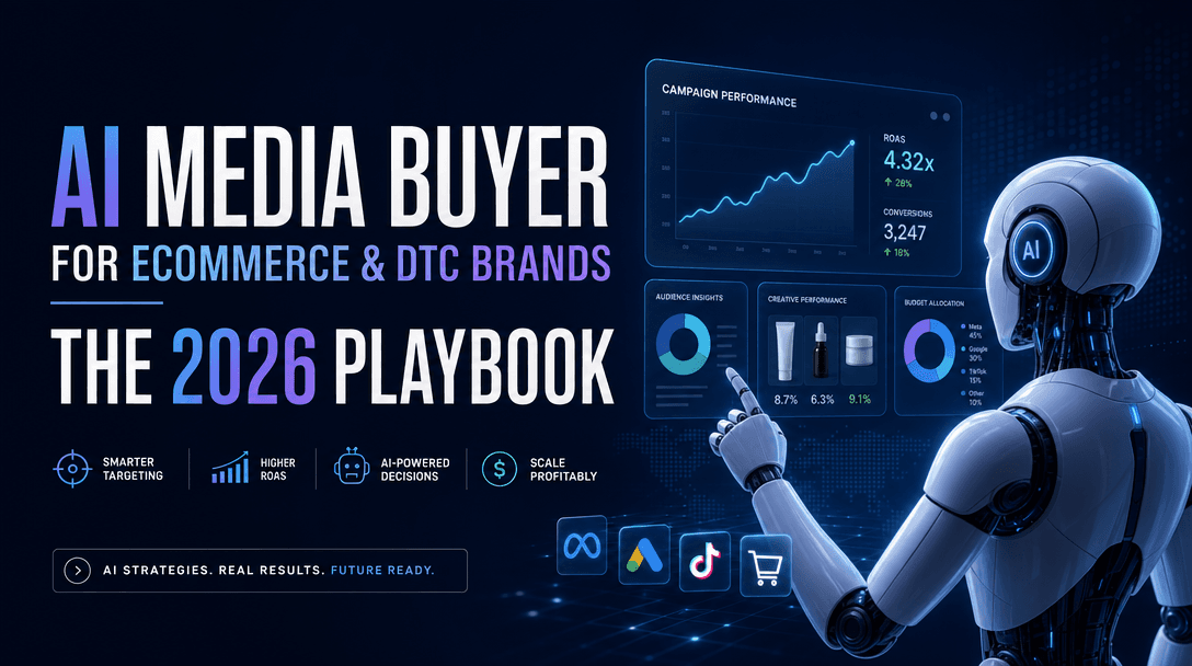 AI Media Buyer for Ecommerce & DTC Brands: The 2026 Playbook