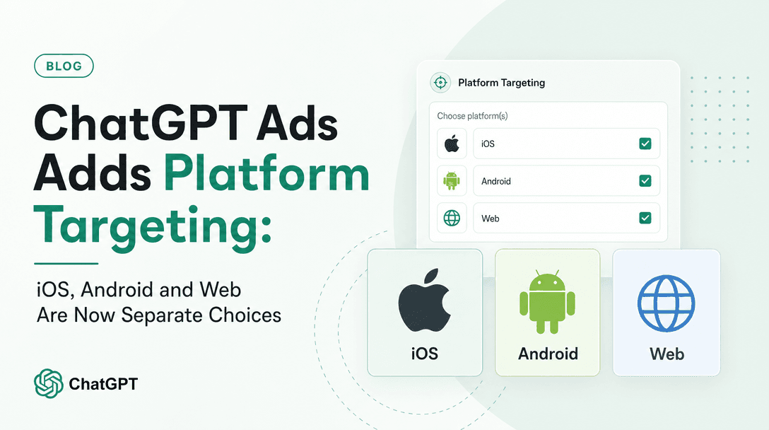 ChatGPT Ads Adds Platform Targeting: iOS, Android and Web Are Now Separate Choices