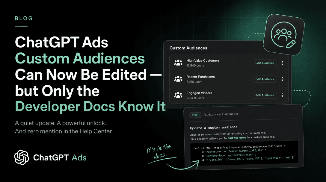 ChatGPT Ads Custom Audiences Can Now Be Edited — but Only the Developer Docs Know It