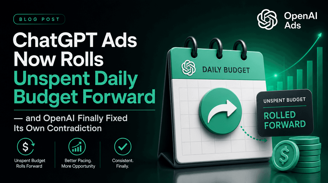 ChatGPT Ads Now Rolls Unspent Daily Budget Forward — and OpenAI Finally Fixed Its Own Contradiction