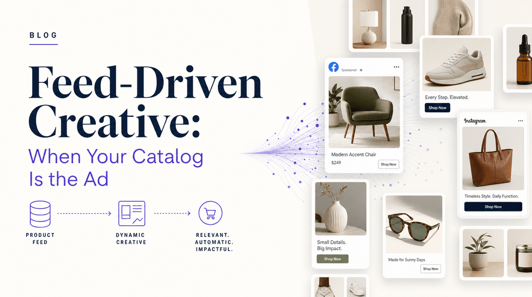 Feed-Driven Creative: When Your Catalog Is the Ad