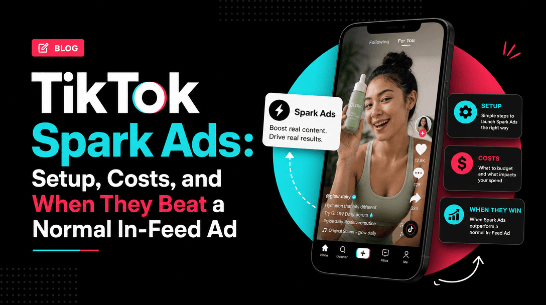 TikTok Spark Ads: Setup, Costs, and When They Beat a Normal In-Feed Ad